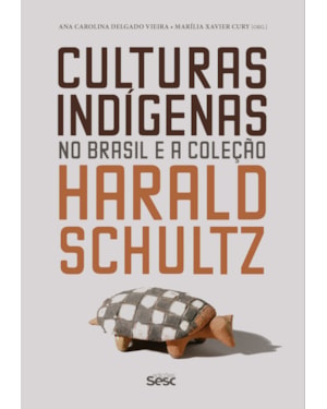 CULTURAS INDÍGENAS NO BRASIL E A COLEÇÃO HARALD SCHULTZ