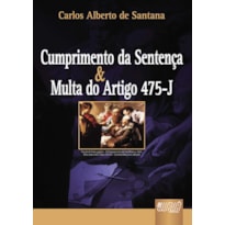 CUMPRIMENTO DE SENTENÇA & MULTA DO ARTIGO 475-J