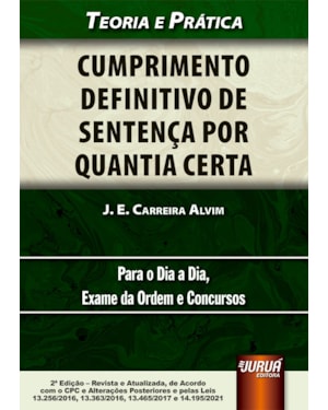CUMPRIMENTO DEFINITIVO DE SENTENÇA POR QUANTIA CERTA - TEORIA E PRÁTICA - PARA O DIA A DIA, EXAME DA ORDEM E CONCURSOS