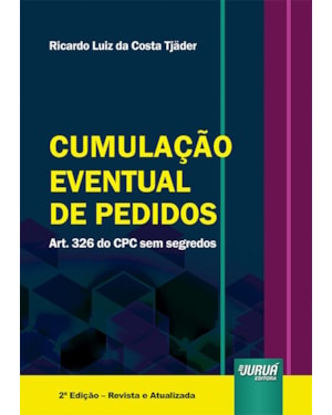 CUMULAÇÃO EVENTUAL DE PEDIDOS - ART. 326 DO CPC SEM SEGREDOS