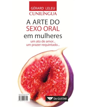 CUNILÍNGUA A ARTE DO SEXO ORAL EM MULHERES - UM ATO DE AMOR UM PRAZER REQUINTADO