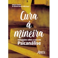 CURA À MINEIRA: INDAGAÇÕES SOBRE A CURA EM PSICANÁLISE
