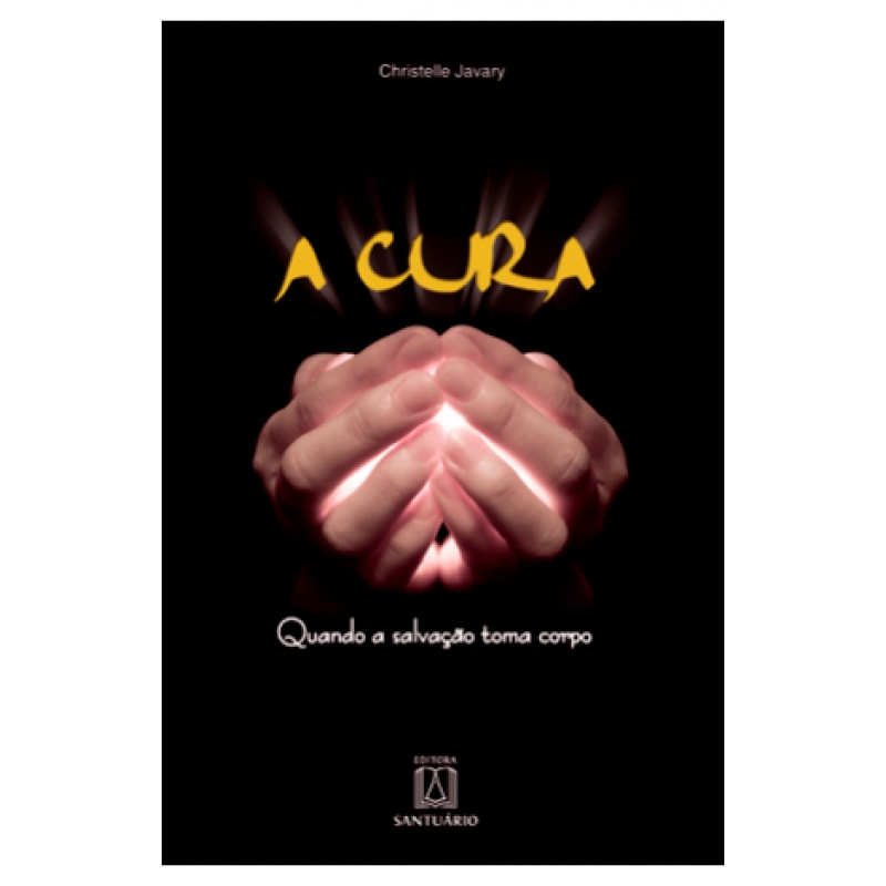 CURA, A  - QUANDO A SALVACAO TOMA CORPO