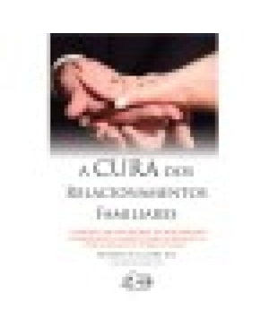 CURA DOS RELACIONAMENTOS FAMILIARES, A