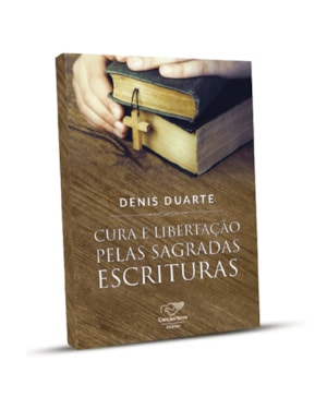 CURA E LIBERTAÇÃO PELAS SAGRADAS ESCRITURAS
