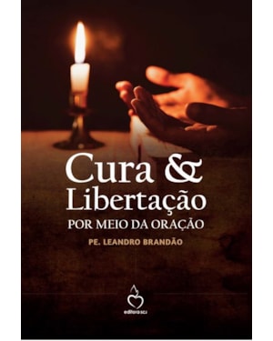 CURA & LIBERTAÇÃO POR MEIO DA ORAÇÃO