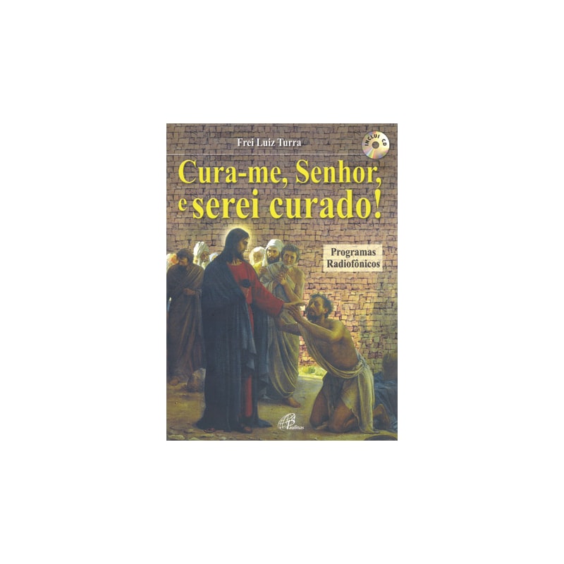 Cura-me, senhor, e serei curado! (inclui cd): programas radiofônicos