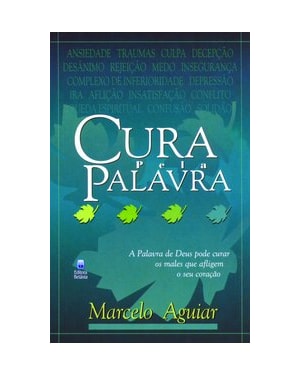 CURA PELA PALAVRA: A PALAVRA DE DEUS PODE CURAR OS MALES QUE AFLIGEM O SEU CORAÇÃO.