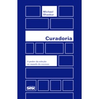 CURADORIA: O PODER DA SELEÇÃO NO MUNDO DO EXCESSO