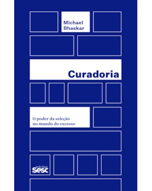 CURADORIA: O PODER DA SELEÇÃO NO MUNDO DO EXCESSO
