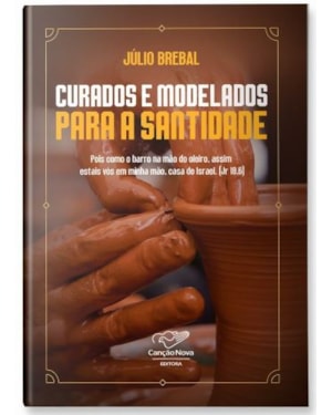 CURADOS E MODELADOS PARA A SANTIDADE