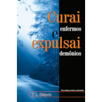 CURAI ENFERMOS E EXPULSAI DEMÔNIOS