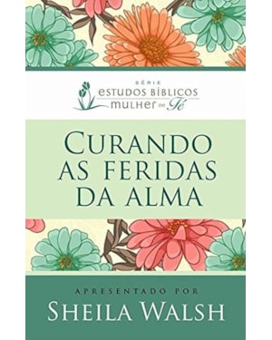 CURANDO AS FERIDAS DA ALMA