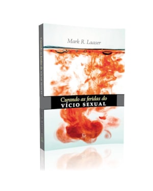 Curando as feridas do vício sexual: o pecado secreto