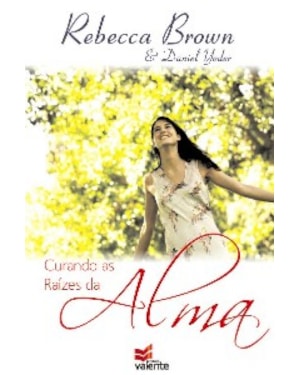 CURANDO AS RAIZES DA ALMA