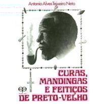 Curas, mandingas feitiços de preto-velho