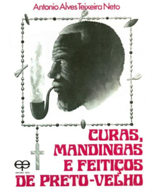 Curas, mandingas feitiços de preto-velho