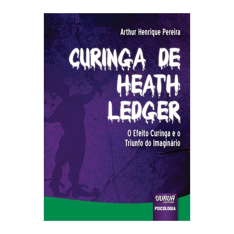 CURINGA DE HEATH LEDGER - O EFEITO CURINGA E O TRIUNFO DO IMAGINÁRIO