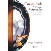 CURIOSIDADE E PRAZER DE APRENDER - O PAPEL DA CURIOSIDADE NA APRENDIZAGEM CRIATIVA