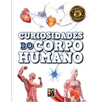 CURIOSIDADES DO CORPO HUMANO - CAPA DURA