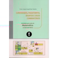 CURIOSIDADES, PASSATEMPOS, DESAFIOS E JOGOS COMBINATÓRIOS: ATIVIDADES PARA AULAS DE MATEMÁTICA NA EDUCAÇÃO BÁSICA