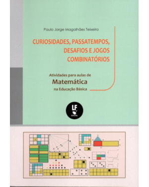 CURIOSIDADES, PASSATEMPOS, DESAFIOS E JOGOS COMBINATÓRIOS: ATIVIDADES PARA AULAS DE MATEMÁTICA NA EDUCAÇÃO BÁSICA