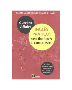 CURRENT AFFAIRS - INGLÊS PRÁTICO: VESTIBULARES E CONCURSOS