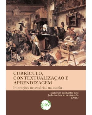 CURRÍCULO, CONTEXTUALIZAÇÃO E APRENDIZAGEM: INTERAÇÕES NECESSÁRIAS NA ESCOLA