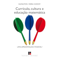 CURRÍCULO, CULTURA E EDUCAÇÃO MATEMÁTICA: UMA APROXIMAÇÃO POSSÍVEL?