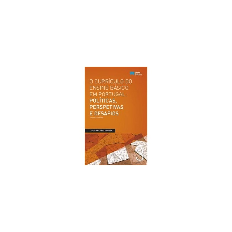 CURRICULO DO ENSINO BASICO EM PORTUGAL POLITICAS PERSPETIVAS, O - COL. EDUC - 1