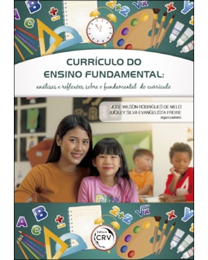 CURRÍCULO DO ENSINO FUNDAMENTAL: ANÁLISES E RE?EXÕES SOBRE O FUNDAMENTAL DO CURRÍCULO