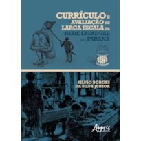 CURRÍCULO E AVALIAÇÃO DE LARGA ESCALA NA REDE ESTADUAL DO PARANÁ