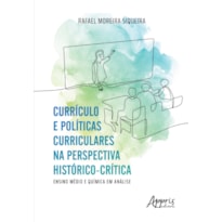 CURRÍCULO E POLÍTICAS CURRICULARES NA PERSPECTIVA HISTÓRICO-CRÍTICA: ENSINO MÉDIO E QUÍMICA EM ANÁLISE