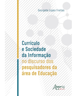 CURRÍCULO E SOCIEDADE DA INFORMAÇÃO NO DISCURSO DOS PESQUISADORES DA ÀREA DE EDUCAÇÃO
