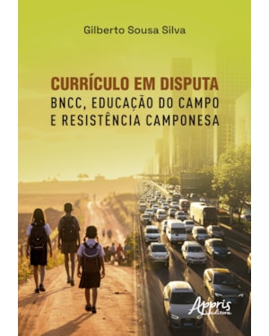 CURRÍCULO EM DISPUTA: BNCC, EDUCAÇÃO DO CAMPO E RESISTÊNCIA CAMPONESA