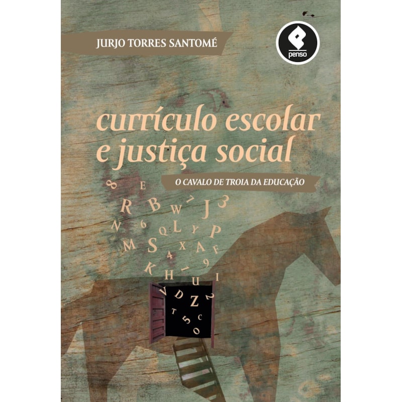 CURRÍCULO ESCOLAR E JUSTIÇA SOCIAL: O CAVALO DE TROIA DA EDUCAÇÃO