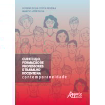 CURRÍCULO, FORMAÇÃO DE PROFESSORES E TRABALHO DOCENTE NA CONTEMPORANEIDADE