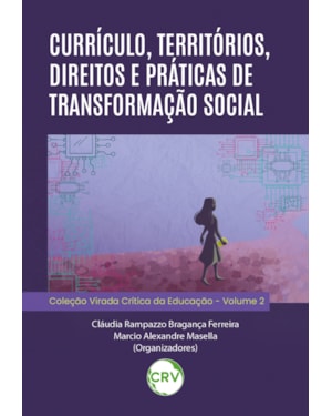 CURRÍCULO, TERRITÓRIOS, DIREITOS E PRÁTICAS DE TRANSFORMAÇÃO SOCIAL - VOL.: 2