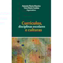 CURRÍCULOS, DISCIPLINAS ESCOLARES E CULTURAS