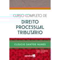 CURSO COMPLETO DE DIREITO PROCESSUAL TRIBUTÁRIO - 6ª EDIÇÃO 2024