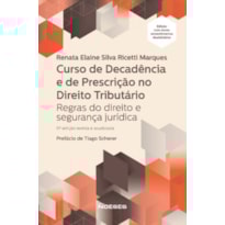 Curso de decadência e de prescrição no direito tributário: regras do direito e segurança jurídica