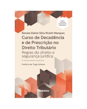 Curso de decadência e de prescrição no direito tributário: regras do direito e segurança jurídica