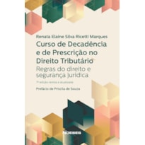 Curso de Decadência e de Prescrição no Direito Tributário: Regras do Direito e Segurança Jurídica