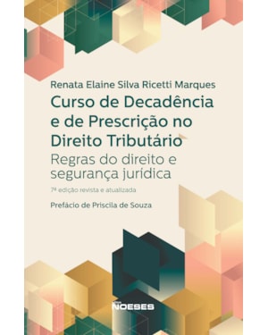 Curso de Decadência e de Prescrição no Direito Tributário: Regras do Direito e Segurança Jurídica
