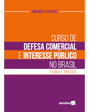 CURSO DE DEFESA COMERCIAL E INTERESSE PÚBLICO NO BRASIL - 1ª EDIÇÃO 2022