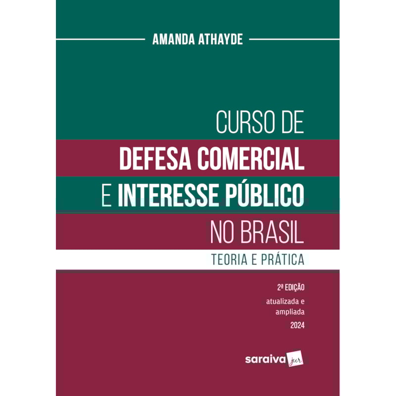 CURSO DE DEFESA COMERCIAL E INTERESSE PÚBLICO NO BRASIL: TEORIA E PRÁTICA - 2 EDIÇÃO.2024