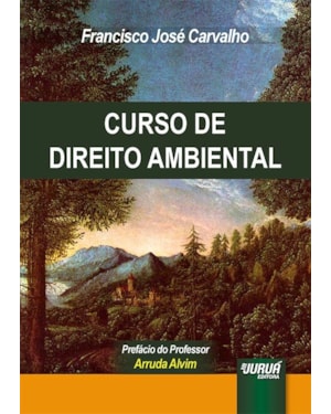 CURSO DE DIREITO AMBIENTAL - PREFÁCIO DO PROFESSOR ARRUDA ALVIM