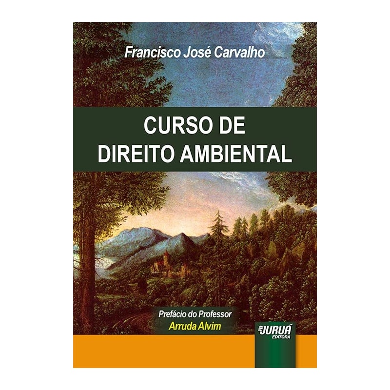 CURSO DE DIREITO AMBIENTAL - PREFÁCIO DO PROFESSOR ARRUDA ALVIM