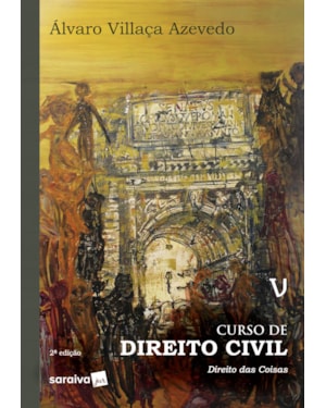 CURSO DE DIREITO CIVIL 5 : DIREITO DAS COISAS - 2ª EDIÇÃO 2019