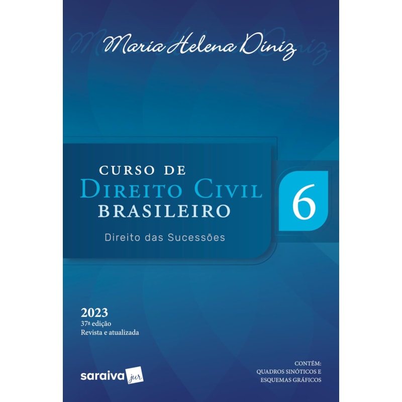 CURSO DE DIREITO CIVIL BRASILEIRO - DIREITO DAS SUCESSÕES - VOL. 6 - 37ª EDIÇÃO 2023
